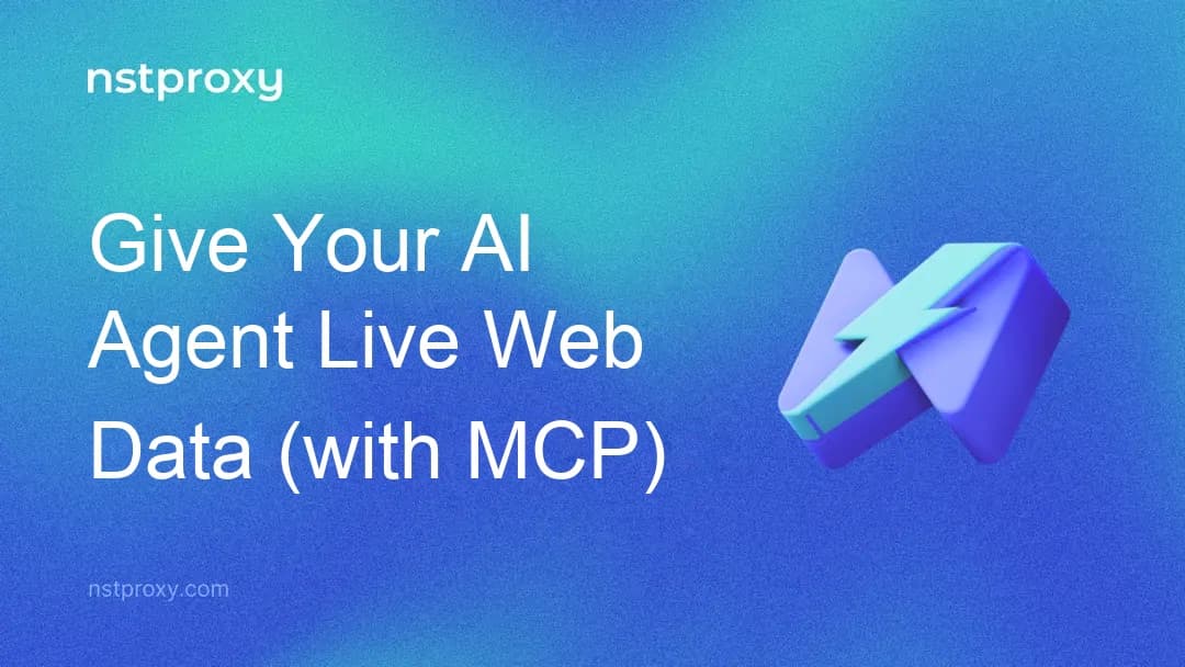 Đại lý AI nhận dữ liệu web trực tiếp thông qua MCP và Nstproxy Crawl