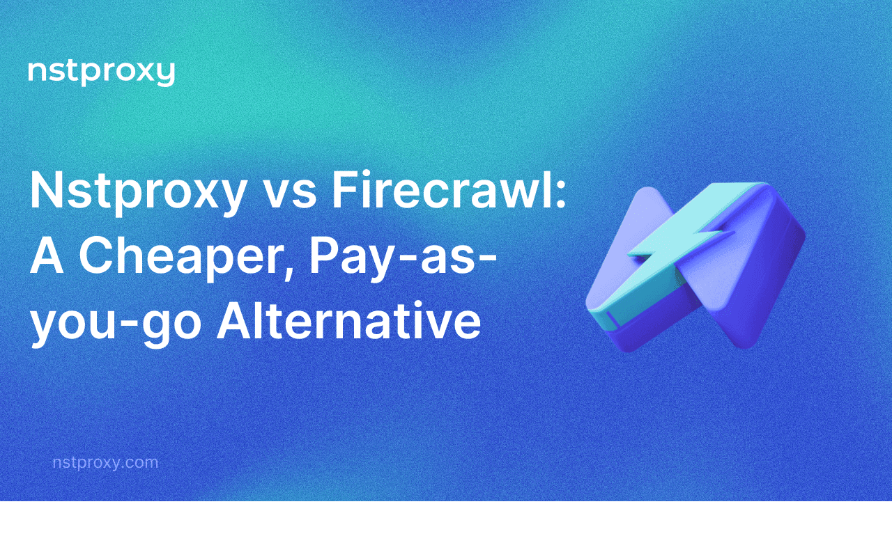 Nstproxy 与 Firecrawl 按需付费替代方案比较