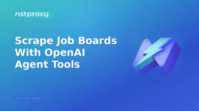 How to scrape job boards with OpenAI's computer-use agent cover graphic with Nstproxy branding